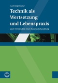 Cover: Technik als Wertsetzung und Lebenspraxis - Evangelische Verlagsanstalt