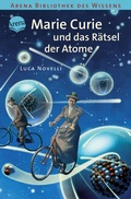 Cover: Marie Curie und das R&auml;tsel der Atome - Arena