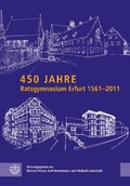 Cover: 450 Jahre Ratsgymnasium Erfurt 1561-2011 - Evangelische Verlagsanstalt