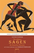 Cover: Die sch&ouml;nsten Sagen des klassischen Altertums. Mit einem Vorwort von Harald Parigger - Arena
