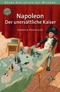 Cover: Napoleon. Der uners&auml;ttliche Kaiser - Arena