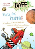 Cover: Baff! Wissen / BAFF! Wissen. Platz da, Pluto! - Arena