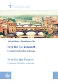 Cover: Frei f&uuml;r die Zukunft - Evangelische Kirchen in Europa. Free for the Future - Protestant Churches in Europe - Evangelische Verlagsanstalt