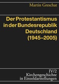 Cover: Der Protestantismus in der Bundesrepublik Deutschland (1945-2005) - Evangelische Verlagsanstalt