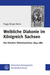 Bild vergrößern Bild: Weibliche Diakonie im Königreich Sachsen - Evangelische Verlagsanstalt