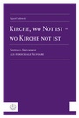 Cover: Kirche, wo Not ist - wo Kirche not ist - Evangelische Verlagsanstalt