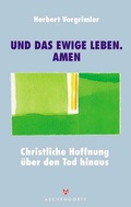 Cover: "... und das ewige Leben. Amen!" - Aschendorff