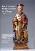 Cover: Die St. Antonii-Erzbruderschaft zu M&uuml;nster - gegr&uuml;ndet 1350 - Aschendorff
