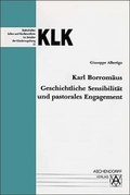 Cover: Karl Borrom&auml;us - Geschichtliche Sensibilit&auml;t und pastorales Engagement - Aschendorff