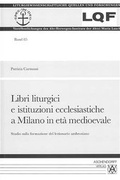 Cover: Libri liturgici e istitutzioni ecclesiastiche a Milano in et&aacute; medioevale - Aschendorff