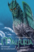 Cover: Malfuria. Die K&ouml;nigin der Schattenstadt - Arena