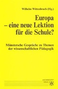 Cover: M&uuml;nstersche Gespr&auml;che zu Themen der wissenschaftlichen P&auml;dagogik / Europa - eine neue Lektion f&uuml;r die Schule? - Aschendorff