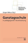 Cover: Ganztagsschule in p&auml;dagogischer Verantwortung - Aschendorff