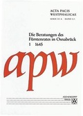 Cover: Acta Pacis Westphalicae / Serie III / Protokolle / Die Beratungen des F&uuml;rstenrates in Osnabr&uuml;ck - Aschendorff