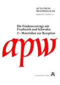 Cover: Acta Pacis Westphalicae / Materialien zur Rezeption und Erschlie&szlig;ung der Friedensvertr&auml;ge - Aschendorff