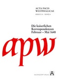 Cover: Acta Pacis Westphalicae / Serie II / Die kaiserlichen Korrespondenzen - Aschendorff