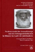 Cover: Strukturwandel der Armenf&uuml;rsorge und der Stiftungswirklichkeiten in M&uuml;nster im Laufe der Jahrhunderte - Aschendorff
