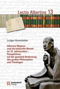 Cover: Albertus Magnus und die kulturelle Wende im 13. Jahrhundert - Perspektiven auf die epochale Bedeutung des gro&szlig;en Philosophen und Theologen - Aschendorff
