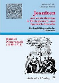 Abbildung von: Jesuiten aus Zentraleuropa in Portugiesisch- und Spanisch-Amerika.... / Neugranada (1618-1771) - Aschendorff