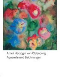 Abbildung von: Aquarelle und Zeichnungen von Ameli, Herzogin von Oldenburg - Aschendorff