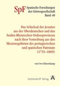 Cover: Das Schicksal der Jesuiten aus der Oberdeutschen und den beiden Rheinischen Provinzen nach ihrer Vertreibung aus den Missionsgebieten des portugiesischen und spanischen Patronats (1755-1809) - Aschendorff