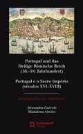 Cover: Portugal und das Heilige R&ouml;mische Reich (16.-18. Jahrhundert) / Portugal e o Sacro Imp&eacute;rio (s&eacute;culos XVI-XVIII) - Aschendorff