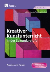 Abbildung von: Kreativer Kunstunterricht in der Sekundarstufe - Auer Verlag in der AAP Lehrerwelt GmbH