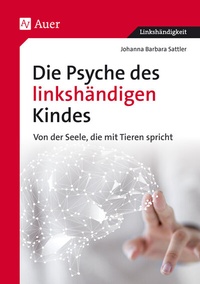 Abbildung von: Die Psyche des linkshändigen Kindes - Auer Verlag in der AAP Lehrerwelt GmbH