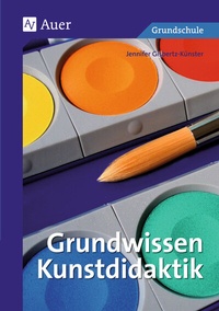 Abbildung von: Grundwissen Kunstdidaktik - Auer Verlag in der AAP Lehrerwelt GmbH