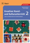 Cover: Kreativer Kunst- und Kulturunterricht, Band 2 - Auer Verlag in der AAP Lehrerwelt GmbH