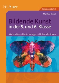 Abbildung von: Bildende Kunst in der 5. und 6. Klasse - Auer Verlag in der AAP Lehrerwelt GmbH
