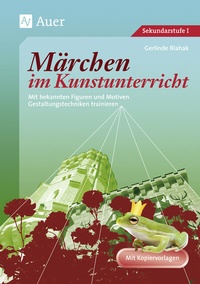 Abbildung von: Märchen im Kunstunterricht - Auer Verlag in der AAP Lehrerwelt GmbH