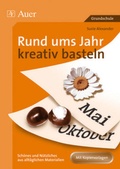 Cover: Rund ums Jahr kreativ basteln - Auer Verlag in der AAP Lehrerwelt GmbH