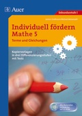 Cover: Individuell f&ouml;rdern Mathe 5, Terme & Gleichungen - Auer Verlag in der AAP Lehrerwelt GmbH