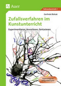 Abbildung von: Zufallsverfahren im Kunstunterricht - Auer Verlag in der AAP Lehrerwelt GmbH