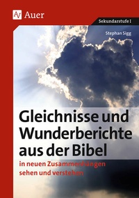 Abbildung von: Gleichnisse und Wunderberichte aus der Bibel - Auer Verlag in der AAP Lehrerwelt GmbH
