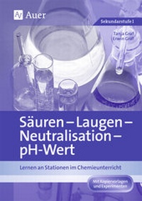 Abbildung von: Säuren - Laugen - Neutralisation - pH-Wert - Auer Verlag in der AAP Lehrerwelt GmbH