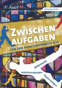 Abbildung von: Zwischenaufgaben für den Kunstunterricht 9-10 - Auer Verlag in der AAP Lehrerwelt GmbH