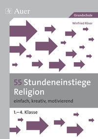 Abbildung von: 55 Stundeneinstiege Religion - Auer Verlag in der AAP Lehrerwelt GmbH