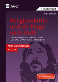 Abbildung von: Religionskritik und die Frage nach Gott - Auer Verlag in der AAP Lehrerwelt GmbH