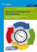 Cover: Gebundene Ganztagsschule - Das Praxisbuch - Auer Verlag in der AAP Lehrerwelt GmbH