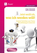 Cover: Jetzt wei&szlig; ich, was ich werden will - Auer Verlag in der AAP Lehrerwelt GmbH