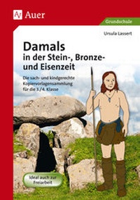 Abbildung von: Damals in der Stein-, Bronze- und Eisenzeit - Auer Verlag in der AAP Lehrerwelt GmbH