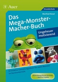Cover: Das MegaMonsterMacher-Buch - Ungeheuer motivierend - Auer Verlag in der AAP Lehrerwelt GmbH
