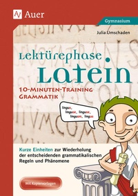 Abbildung von: Lektürephase Latein: 10-Minuten-Training Grammatik - Auer Verlag in der AAP Lehrerwelt GmbH