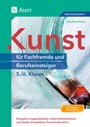 Bild: Kunst für Fachfremde und Berufseinsteiger Kl. 5-6 - Auer Verlag in der AAP Lehrerwelt GmbH