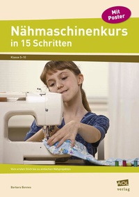 Abbildung von: Nähmaschinenkurs in 15 Schritten - scolix in der AAP Lehrerwelt GmbH
