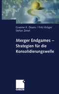 Cover: Merger Endgames, Strategien f&uuml;r die Konsolidierungswelle - Springer Gabler