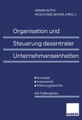 Cover: Organisation und Steuerung dezentraler Unternehmenseinheiten - Springer Gabler