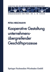 Abbildung von: Kooperative Gestaltung unternehmensübergreifender Geschäftsprozesse - Springer Gabler